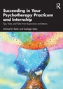 Cover: Succeeding in Your Psychotherapy Practicum and Internship - Routledge