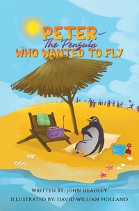 Abbildung von: Peter the Penguin Who Wanted to Fly - Austin Macauley Publishers