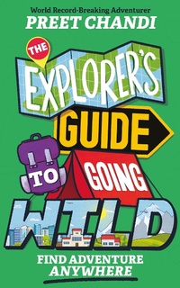 Abbildung von: The Explorer's Guide to Going Wild - Wren & Rook