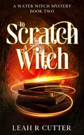 Cover: To Scratch a Witch (A Water Witch Mystery, #2) - Knotted Road Press