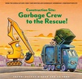 Cover: Construction Site: Garbage Crew to the Rescue! - Chronicle Books LLC