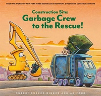 Enlarge image Cover: Construction Site: Garbage Crew to the Rescue! - Chronicle Books