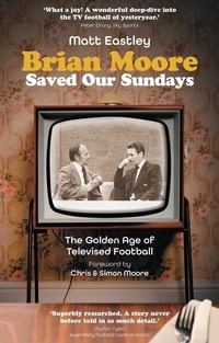 Abbildung von: Brian Moore Saved Our Sundays - Pitch Publishing Ltd
