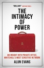 Cover: The Intimacy of Power: An insight into private office, Whitehall's most sensitive network - Biteback Publishing