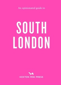 Abbildung von: An Opinionated Guide to South London - Hoxton Mini Press