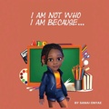 Cover: I Am Not Who I Am Because... - Jazzy Kitty Publications