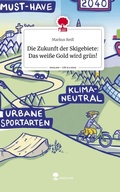 Cover: Die Zukunft der Skigebiete: Das wei&szlig;e Gold wird gr&uuml;n!. Life is a Story - story.one - story.one publishing