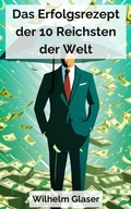 Cover: Das Erfolgsrezept der 10 Reichsten der Welt - BookRix