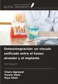 Cover: Osteointegraci&oacute;n: un v&iacute;nculo unificado entre el hueso alveolar y el implante - Ediciones Nuestro Conocimiento