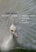 Cover: Kratke zgodbe o skoraj vsem : o zvezdah, genih in atomih - Kvarkadabra