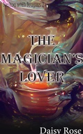 Cover: The Magician's Lover (Dealing with Dragons, #2) - Daisy Rose