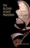 Cover: The Second Oldest Profession: A History of the Wine Trade - Thomas Pellechia
