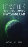 Cover: Conscious (R)Evolution, Humanity, Insanity, and the Planet - Austin Macauley Publishers