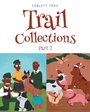 Cover: Trail Collections Part 2 - Covenant Books, Inc.