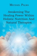 Cover: Awakening The Healing Power Within Holistic Nutrition And Natural Therapies - Newman Springs