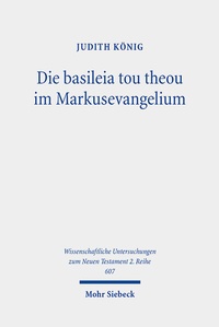 Abbildung von: Die basileia tou theou im Markusevangelium - Mohr Siebeck