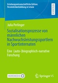 Cover: Sozialisationsprozesse von m&auml;nnlichen Nachwuchsleistungssportlern in Sportinternaten - Springer VS