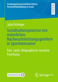 Abbildung von: Sozialisationsprozesse von männlichen Nachwuchsleistungssportlern in Sportinternaten - Springer VS