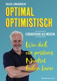 Abbildung von: OPTIMAL OPTIMISTISCH - Lebensfreude als Medizin - BusinessVillage