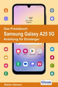 Abbildung von: Das Praxisbuch Samsung Galaxy A25 5G - Anleitung für Einsteiger - Gievers, Rainer