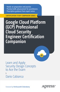 Abbildung von: Google Cloud Platform (GCP) Professional Cloud Security Engineer Certification Companion - Apress