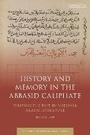 Cover: History and Memory in the Abbasid Caliphate - I.B. Tauris