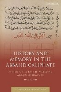 Enlarge image Cover: History and Memory in the Abbasid Caliphate - I.B. Tauris
