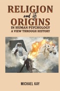 Cover: Religion and its Origins in Human Psychology: A View through History - Austin Macauley Publishers