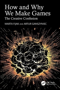Enlarge image Cover: How and Why We Make Games - CRC Press