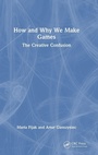 Cover: How and Why We Make Games - CRC Press