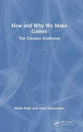 Cover: How and Why We Make Games - CRC Press