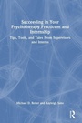 Cover: Succeeding in Your Psychotherapy Practicum and Internship - Routledge