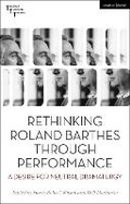 Cover: Rethinking Roland Barthes Through Performance - Methuen Drama