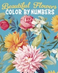 Cover: Beautiful Flowers Color by Numbers - Sirius Entertainment