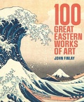 Cover: 100 Great Eastern Works of Art - Sirius Entertainment