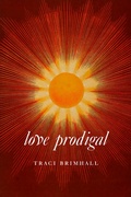 Cover: Love Prodigal - Copper Canyon Press,U.S.