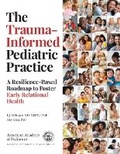 Cover: The Trauma-Informed Pediatric Practice - American Academy of Pediatrics