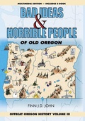 Cover: Bad Ideas and Horrible People of Old Oregon - Ouragan House Publishers