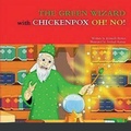 Cover: THE GREEN WIZARD with CHICKENPOX OH! NO! - Lulu.com