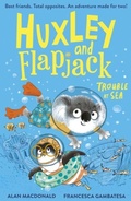 Cover: Huxley and Flapjack: Trouble at Sea - Little Tiger
