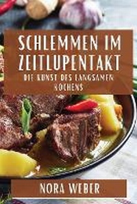 Abbildung von: Schlemmen im Zeitlupentakt - Nora Weber