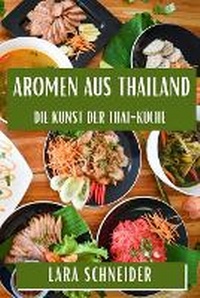 Abbildung von: Aromen aus Thailand - Lara Schneider