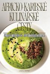 Abbildung von: Africko-Karibske KulinaRske Cesty - Ludmila Cervena