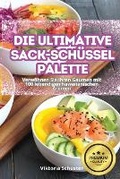 Cover: Die Ultimative Sack-Schuessel-Palette - Viktoria Schuster