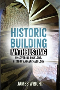 Enlarge image Cover: Historic Building Mythbusting - The History Press Ltd