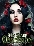 Cover: His Dark Obsession - Moonlight Muse