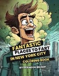 Cover: Fantastic Places to Fart in New York City Coloring Book - Burning Bulb Publishing