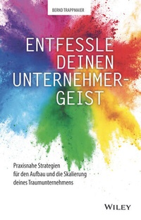 Abbildung von: Entfessle deinen Unternehmergeist - Wiley-VCH