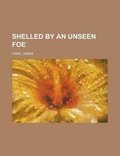 Cover: Shelled by an Unseen Foe - Rarebooksclub.com