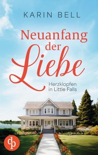Enlarge image Cover: Neuanfang der Liebe - Herzklopfen in Little Falls-Reihe
